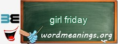 WordMeaning blackboard for girl friday